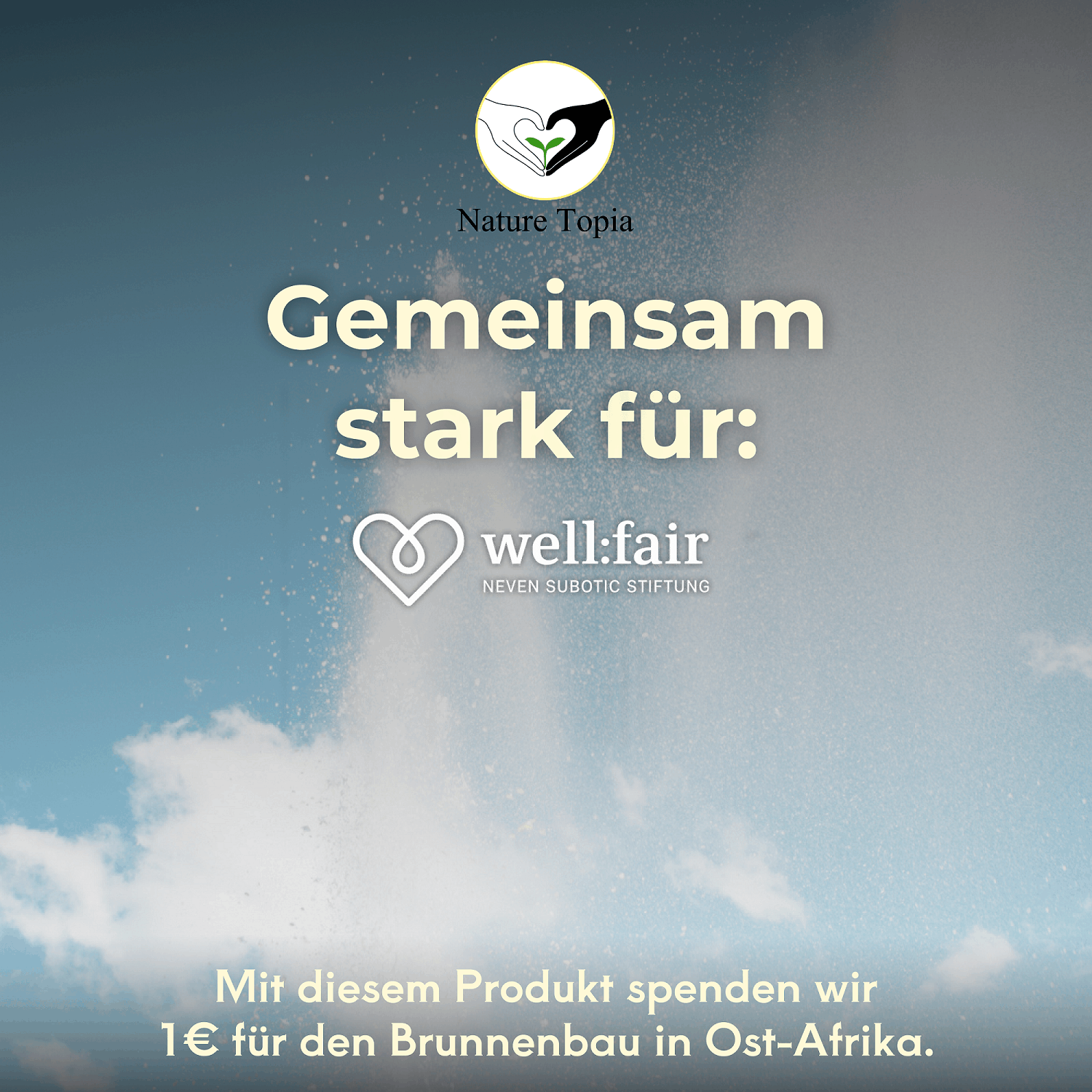 Spendenhinweis von Nature Topia in Zusammenarbeit mit well:fair zur Unterstützung von Brunnenprojekten in Ostafrika
